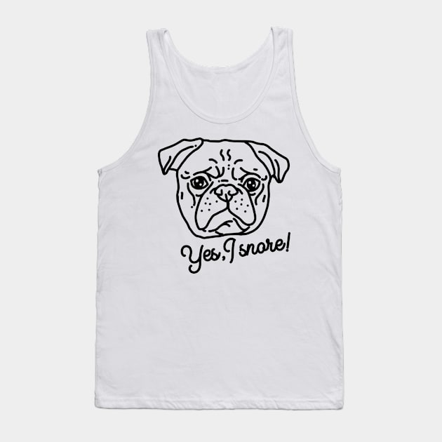 Yes I snore – funny pug Tank Top by SUGAH